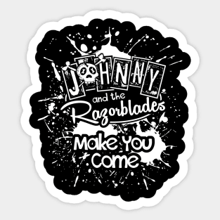 Johnny and the Razorblades - Make You Come Sticker